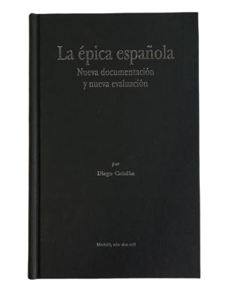 Catalán, Diego.- LA ÉPICA ESPAÑOLA. NUEVA DOCUMENTACIÓN Y NUEVA EVALUACIÓN