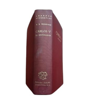 Bigelow Merriman, Roger.- CARLOS V EL EMPERADOR Y EL IMPERIO ESPAÑOL EN EL VIEJO Y NUEVO MUNDO