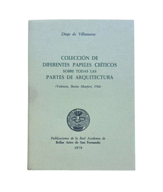 Villanueva, Diego de.- COLECCIÓN DE DIFERENTES PAPELES CRÍTICOS SOBRE TODAS LAS PARTES DE LA ARQUITECTURA