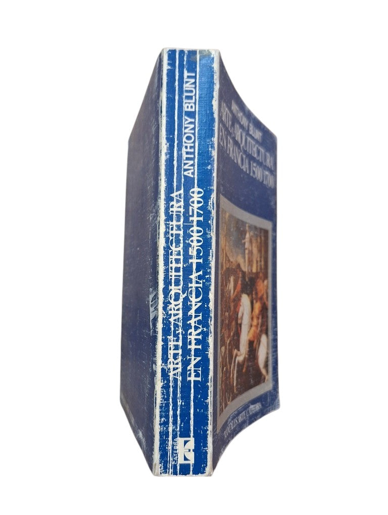 Blunt, Anthony.- ARTE Y ARQUITECTURA EN FRANCIA 1500-1700