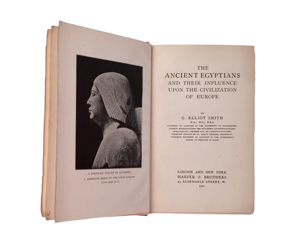 Elliot Smith, G.- THE ANCIENT EGYPTIANS AND THEIR INFLUENCE UPON THE CIVILIZATION OF EUROPE