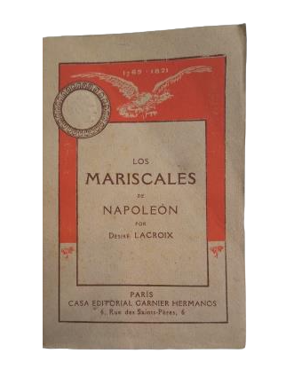 Lacroix, Désiré.- LOS MARISCALES DE NAPOLEÓN