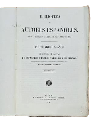 Ochoa, Eugenio de.- EPISTOLARIO ESPAÑOL. COLECCIÓN DE CARTAS DE ESPAÑOLES ILUSTRES ANTIGUOS Y MODERNOS