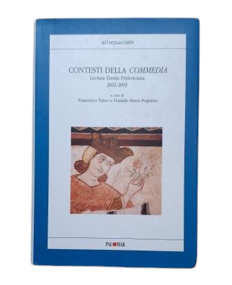 Tateo, F. & Pegorari, D. M. (a cura di).- CONTESTI DELLA COMMEDIA. LECTURA DANTIS FRIDERICIANA 2002-2003