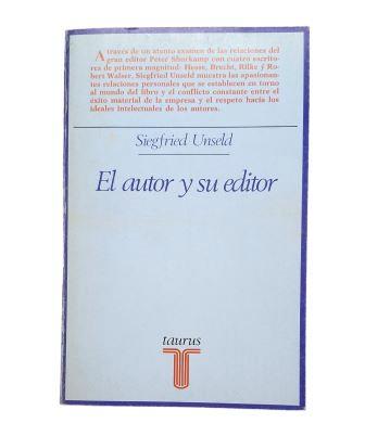 Unseld, Siegfried.- EL AUTOR Y SU EDITOR. CONFERENCIAS EN MAGUNCIA Y AUSTIN