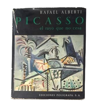 PICASSO EL RAYO QUE NO CESA.- Alberti, Rafael