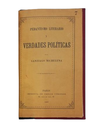 Michelena, Santiago.- PEDANTISMO LITERARIO Y VERDADES POLÍTICAS