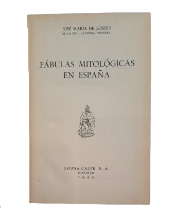 Cossío, José María de.- FÁBULAS MITOLÓGICAS EN ESPAÑA