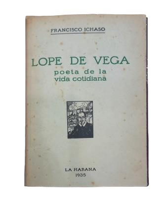 Ichaso, Francisco.- LOPE DE VEGA, POETA DE LA VIDA COTIDIANA