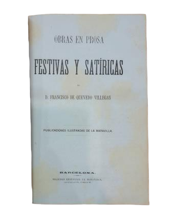 Quevedo Villegas, Francisco de.- OBRAS EN PROSA FESTIVAS Y SATÍRICAS