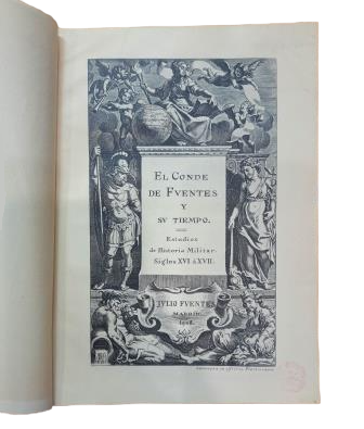 Fuentes, Julio.- EL CONDE FUENTES Y SU TIEMPO. ESTUDIOS DE HISTORIA MILITAR