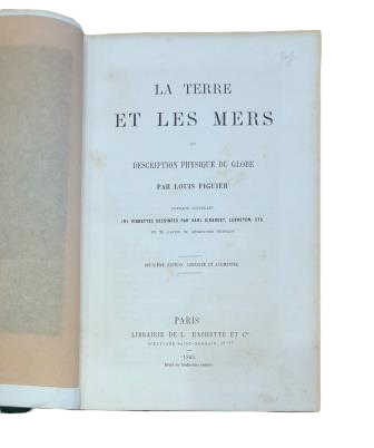 Figuier, Louis.- LA TERRE ET LES MERS OU DESCRIPTION PHYSIQUE DU GLOBE