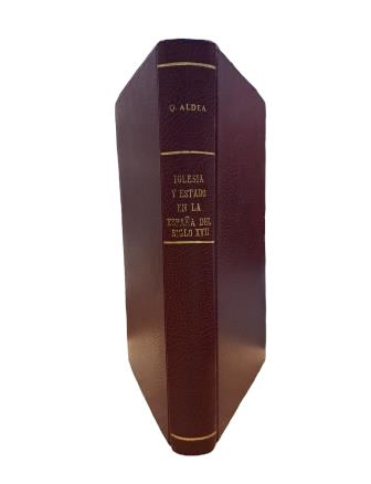 Aldea, Quintín S. J.- IGLESIA Y ESTADO EN LA ESPAÑA DEL SIGLO XVII (IDEARIO POLÍTICO-ECLESIÁSTICO)