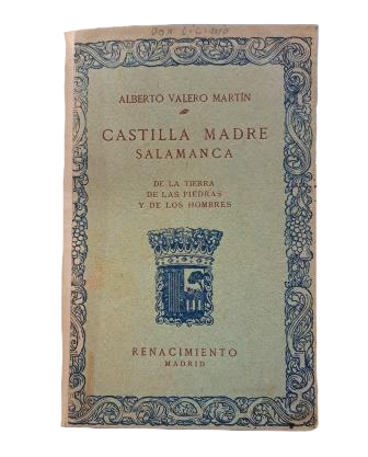 Valero Martín, Aberto.- CASTILLA MADRE. SALAMANCA (DE LA TIERRA, DE LAS PIEDRAS Y DE LOS HOMBRES)