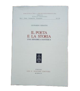 Sebastio, Leonardo.- IL POETA E LA STORIA. UNA DINAMICA DANTESCA
