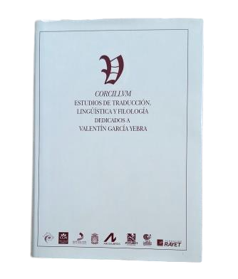 CORCILLUM. ESTUDIOS DE TRADUCCIÓN, LINGÜÍSTICA Y FILOLOGÍA DEDICADOS A VALENTÍN GARCÍA YEBRA.