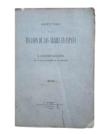Saavedra, Eduardo.- ESTUDIO SOBRE LA INVASIÓN DE LOS ÁRABES EN ESPAÑA