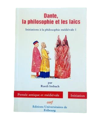 Imbach, Ruedi.- DANTE, LA PHILOSOPHIE ET LES LAÏCS. INITIATIONS À LA PHILOSOPHIE MÉDIÉVALE 1