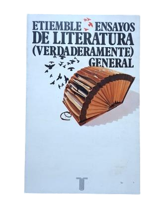 Etiemble.- ENSAYOS DE LITERATURA (VERDADERAMENTE) GENERAL