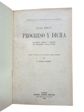 Finot, Juan.- PROGRESO Y DICHA. FILOSOFÍA MORAL Y CIENCIA DEL PROGRESO Y DE LA DICHA