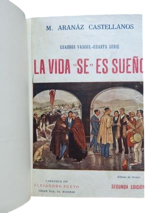 Aranáz Castellanos, M.- LA VIDA SE ES SUEÑO (CUADROS VASCOS - CUARTA SERIE)