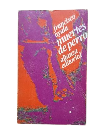 Ayala, Francisco.- MUERTES DE PERRO (Dedicado)