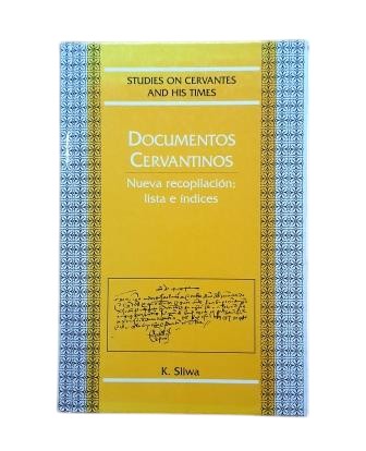 Sliwa, K.- DOCUMENTOS CERVANTINOS. NUEVA RECOPILACIÓN; LISTA E ÍNDICES