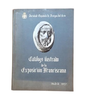 VV.AA.- SOCIEDAD ESPAÑOLA DE AMIGOS DEL ARTE. EXPOSICIÓN FRANCISCANA. VII CENTENARIO DE LA MUERTE DE SAN FRANCISCO DE ASÍS