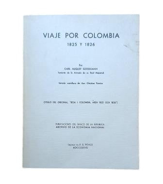 Gosselman, Carl August.- VIAJE POR COLOMBIA 1825 Y 1826