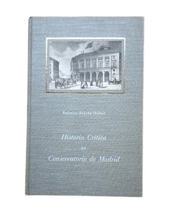 Sopeña, Federico.- HISTORIA CRÍTICA DEL CONSERVATORIO DE MADRID