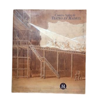 Peláez Martín, Andrés (Comisario de la Exposición).- CUATRO SIGLOS DE TEATRO EN MADRID