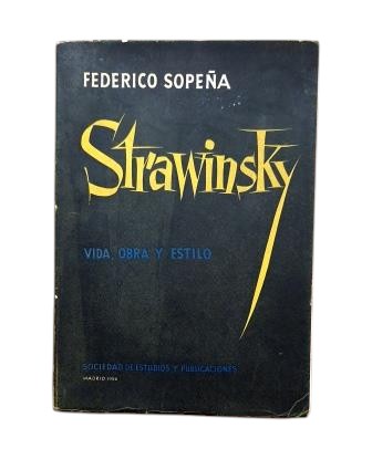 Sopeña, Federico.- STRAWINSKY, VIDA, OBRA Y ESTILO