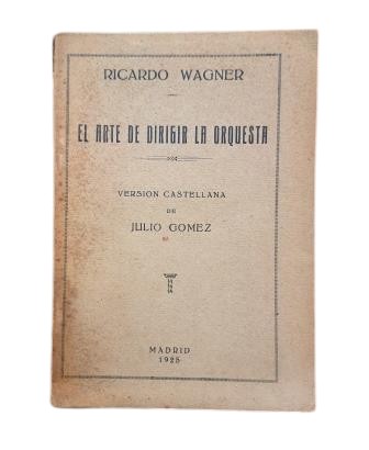 Wagner, Ricardo.- EL ARTE DE DIRIGIR LA ORQUESTA