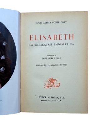 Conte Corti, Egon Caesar.- ELISABETH. LA EMPERATRIZ ENIGMÁTICA