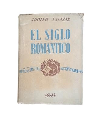Salazar, Adolfo.- EL SIGLO ROMÁNTICO. ENSAYOS SOBRE EL ROMANTICISMO Y LOS COMPOSITORES DE LA ÉPOCA ROMÁNTICA