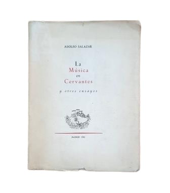 Salazar, Adolfo.- LA MÚSICA EN CERVANTES Y OTROS ENSAYOS
