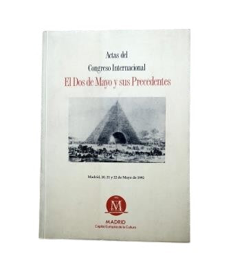 Enciso Recio, Luis Miguel (ed.).- ACTAS DEL CONGRESO INTERNACIONAL EL DOS DE MAYO Y SUS PRECEDENTES