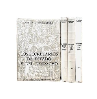 Escudero, José A.- LOS SECRETARIOS DE ESTADO Y DEL DESPACHO (1474 - 1724) 4 VOLS.