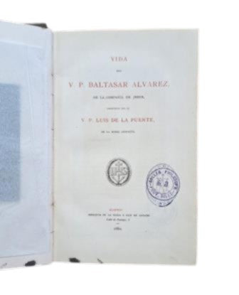 Puente, V. P. Luis de la.- VIDA DEL V. P. BALTASAR ÁLVAREZ, DE LA COMPAÑÍA DE JESÚS