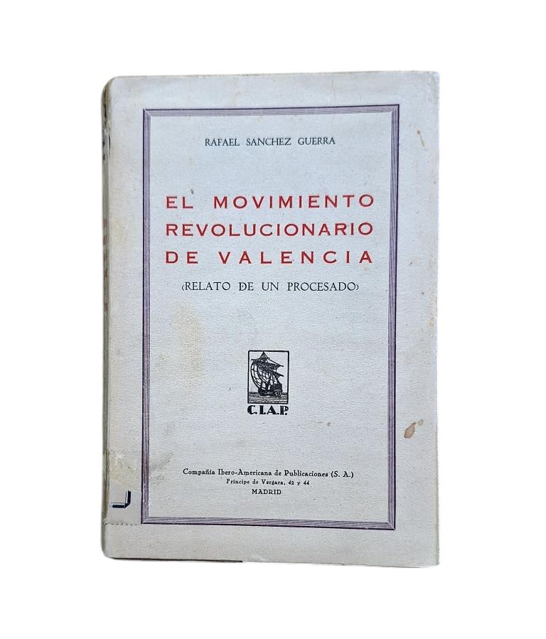 Sánchez Guerra, Rafael.- EL MOVIMIENTO REVOLUCIONARIO DE VALENCIA (RELATO DE UN PROCESADO)