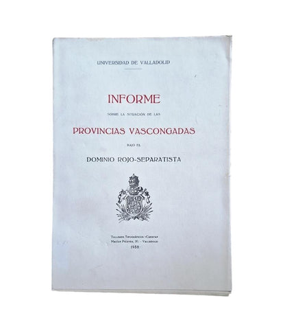INFORME SOBRE LA SITUACIÓN DE LAS PROVINCIAS VASCONGADAS BAJO EL DOMINIO ROJO-SEPARATISTA