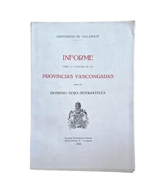 INFORME SOBRE LA SITUACIÓN DE LAS PROVINCIAS VASCONGADAS BAJO EL DOMINIO ROJO-SEPARATISTA