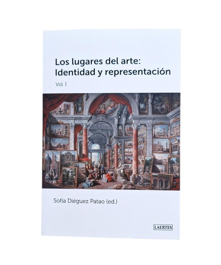 Diéguez Patao, Sofía (ed.).- LOS LUGARES DEL ARTE: IDENTIDAD Y REPRESENTACIÓN (I)