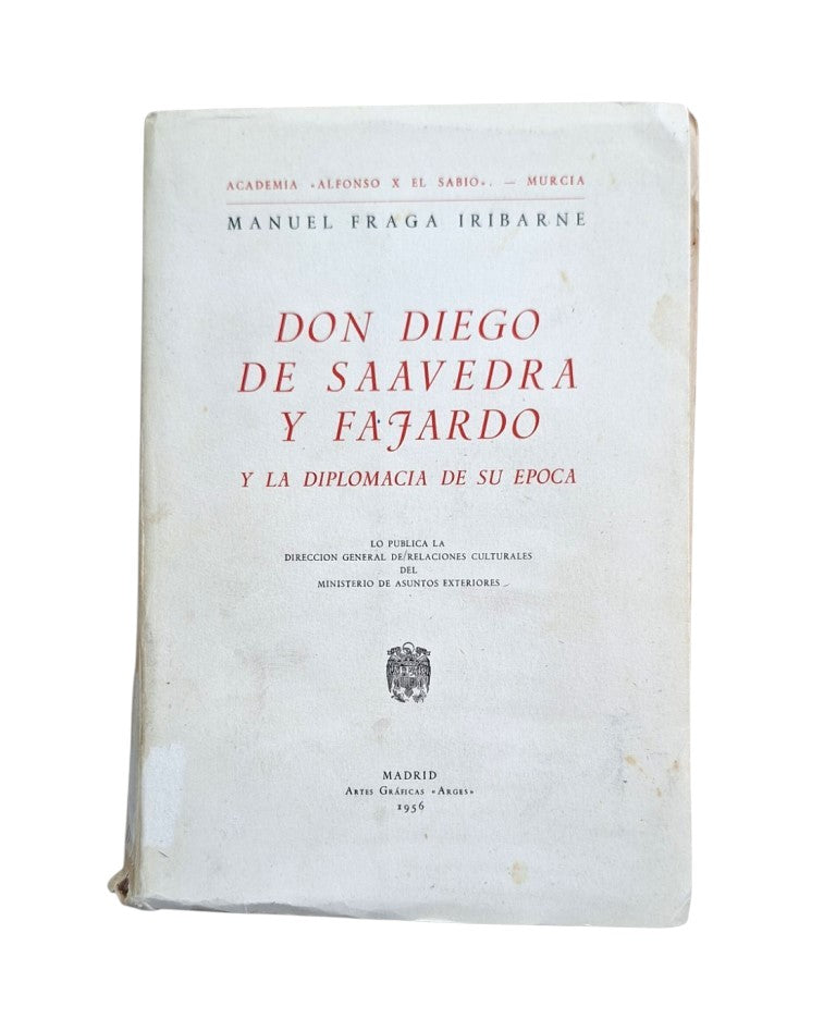 Fraga Iribarne, Manuel.- DON DIEGO DE SAAVEDRA Y FAJARDO Y LA DIPLOMACIA DE SU ÉPOCA
