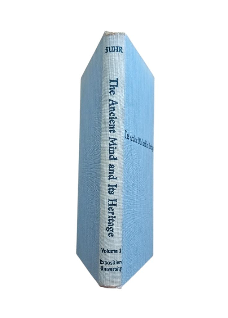 Suhr, Elmer G.- THE ANCIENT MIND AND ITS HERITAGE (VOL. I) EXPLORING THE PRIMITIVE EGYPTIAN AND MESOPOTAMIAN CULTURES