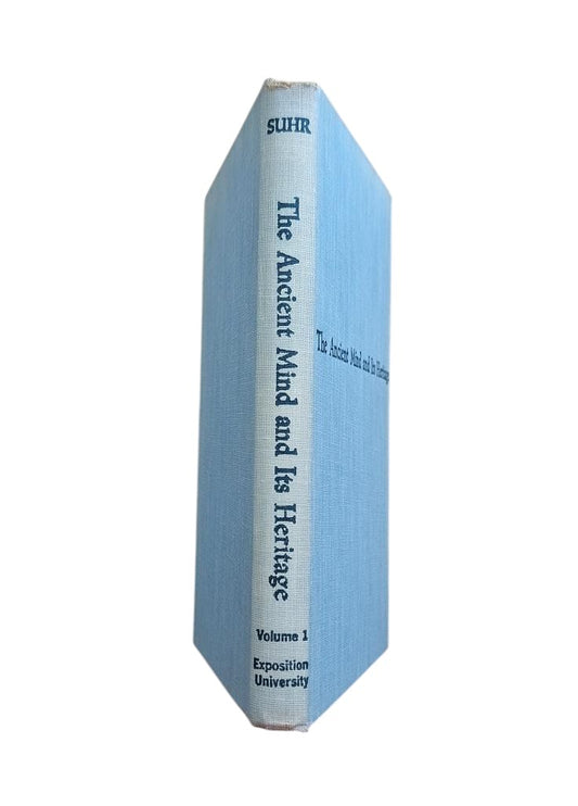 Suhr, Elmer G.- THE ANCIENT MIND AND ITS HERITAGE (VOL. I) EXPLORING THE PRIMITIVE EGYPTIAN AND MESOPOTAMIAN CULTURES