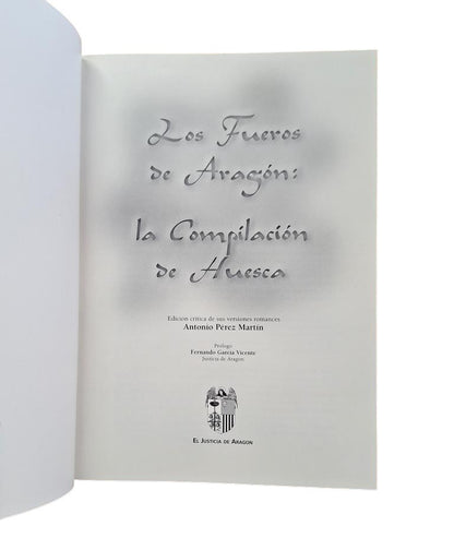 Pérez Martín, A. (ed).- LOS FUEROS DE ARAGÓN. LA COMPILACIÓN DE HUESCA
