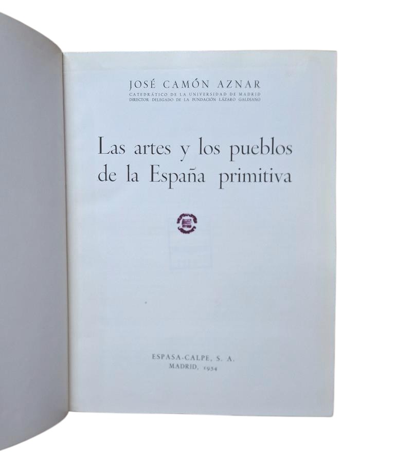 Camón Aznar, José.- LAS ARTES Y LOS PUEBLOS DE LA ESPAÑA PRIMITIVA