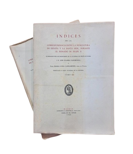 Olarra Garmendía, J. & Larramendi, Mª L.- ÍNDICES DE LA CORRESPONDENCIA ENTRE LA NUNCIATURA EN ESPAÑA Y LA SANTA SEDE (I - II)