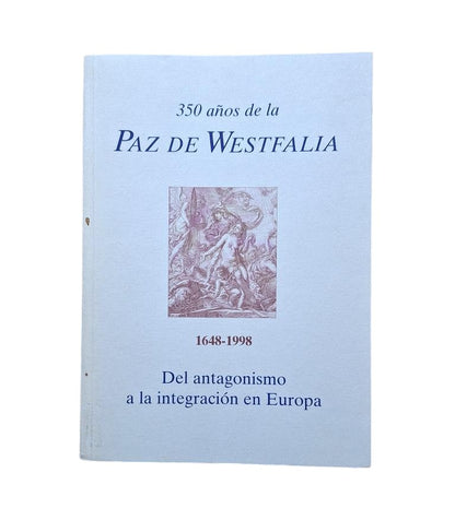 VV.AA.- 350 AÑOS DE LA PAZ DE WESTFALIA. DEL ANTAGONISMO A LA INTEGRACIÓN EN EUROPA. 1648 - 1998